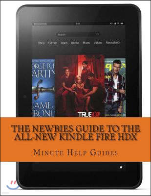 The Newbies Guide to the All-New Kindle Fire HDX: (October 2013 Edition)