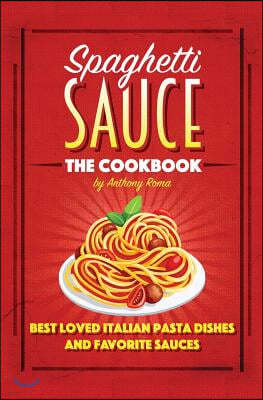 Spaghetti Sauce: The Cookbook