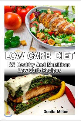 Low Carb Diet: 35 Healthy And Nutritious Low Carb Recipes: (slow cooker recipes for easy meals, slow cooker chicken recipes, slow coo