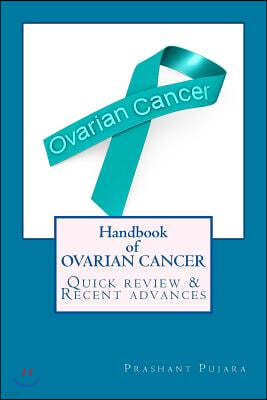 Handbook of OVARIAN CANCER: Quick review & recent advances