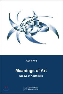 Meanings of Art: Essays in Aesthetics