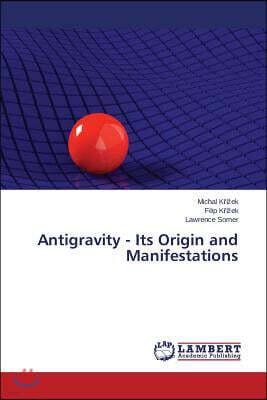Antigravity - Its Origin and Manifestations