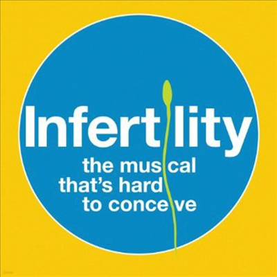 O.S.T. - Infertility, the musical that's hard to conceive (CD)