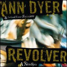 Ann Dyer & No Good Time Fairies - Revolver : A New Spin