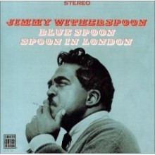 Jimmy Witherspoon - Blue Spoon / Spoon In London