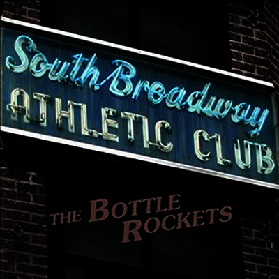 Bottle Rockets — South Broadway Athletic Club 앨범 커버