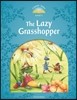 Classic Tales Level 1 : The Lazy Grasshopper, Student Book