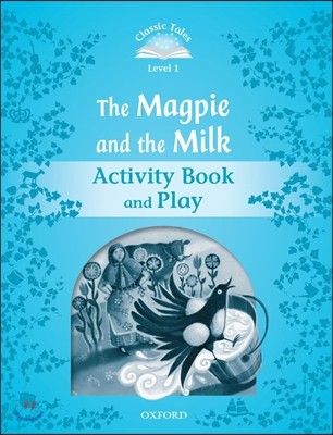 Classic Tales Second Edition: Level 1: The Magpie and the Milk Activity Book & Play