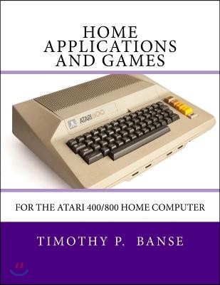 Home Applications and Games: for the Atari 400/800 Computer