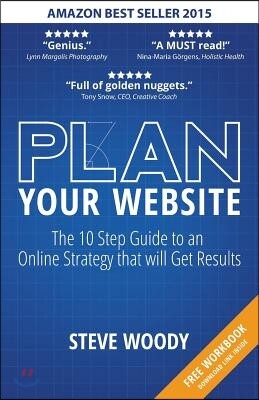Plan Your Website - The 10 Step Guide to an Online Strategy That Will Get Results
