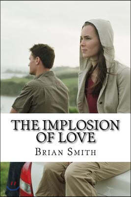 The Implosion Of Love