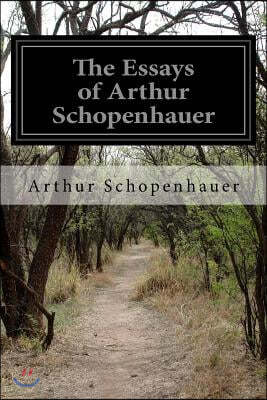 The Essays of Arthur Schopenhauer