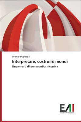 Interpretare, costruire mondi