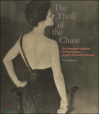 The Thrill of the Chase - The Wagstaff Collection of Photographs at the J. Paul Getty Museum