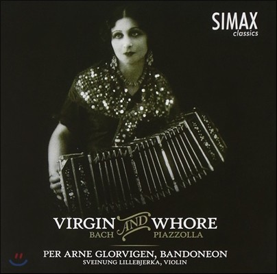 Per Arne Glorvigen 바흐와 피아졸라: 반도네온 연주집 (Virgin And Whore - Bach And Piazzolla)