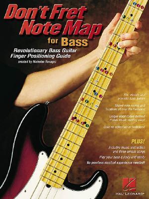 [Ǹ] Don't Fret Note Map for Bass: Revolutionary Bass Guitar Finger Positioning Guide                    