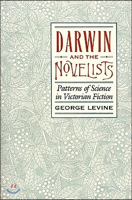 Darwin and the Novelists: Patterns of Science in Victorian Fiction