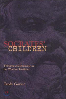 Socrates' Children: Thinking and Knowing in the Western Tradition