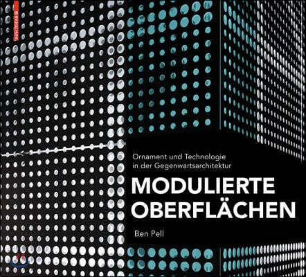 Modulierte Oberfl?chen: Ornament Und Technologie in Der Gegenwartsarchitektur