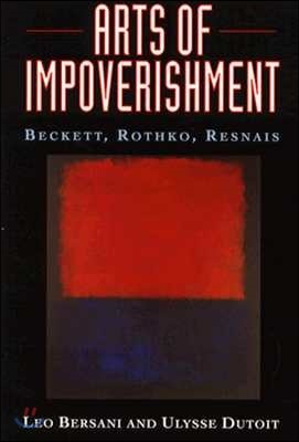 Arts of Impoverishment: Beckett, Rothko, Resnais