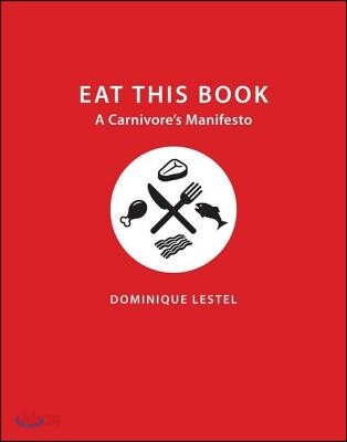 Eat This Book: A Carnivore's Manifesto