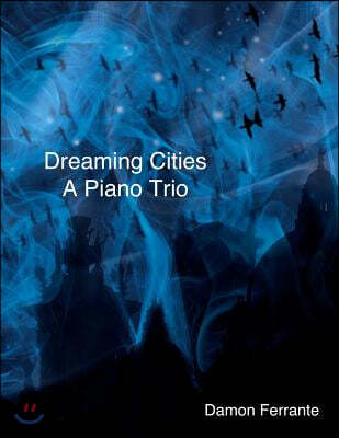 Dreaming Cities: A Piano Trio