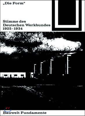 Die Form - Stimme des Deutschen Werkbundes 1925-1934