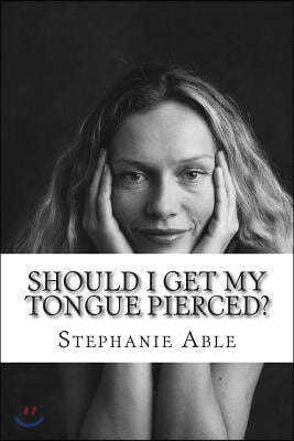 Should I Get my Tongue Pierced?