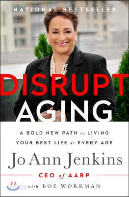 Disrupt Aging: A Bold New Path to Living Your Best Life at Every Age