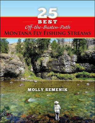 25 Best Off-The-Beaten-Path Montana Fly Fishing Streams