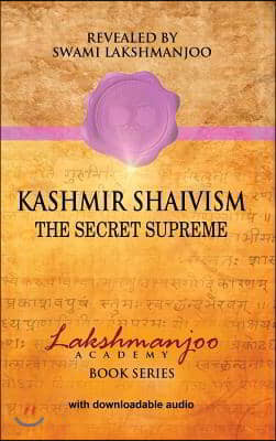 Kashmir Shaivism: The Secret Supreme