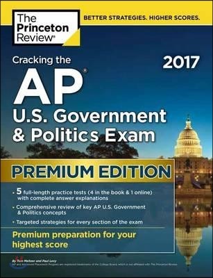 Cracking the AP U.S. Government & Politics Exam 2017