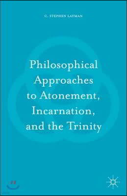 Philosophical Approaches to Atonement, Incarnation, and the Trinity