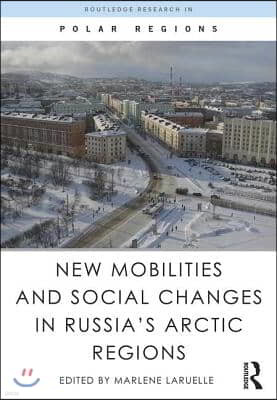 New Mobilities and Social Changes in Russia's Arctic Regions