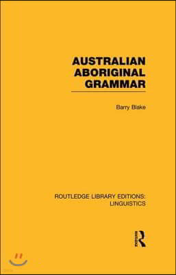 Australian Aboriginal Grammar (RLE Linguistics F: World Linguistics)