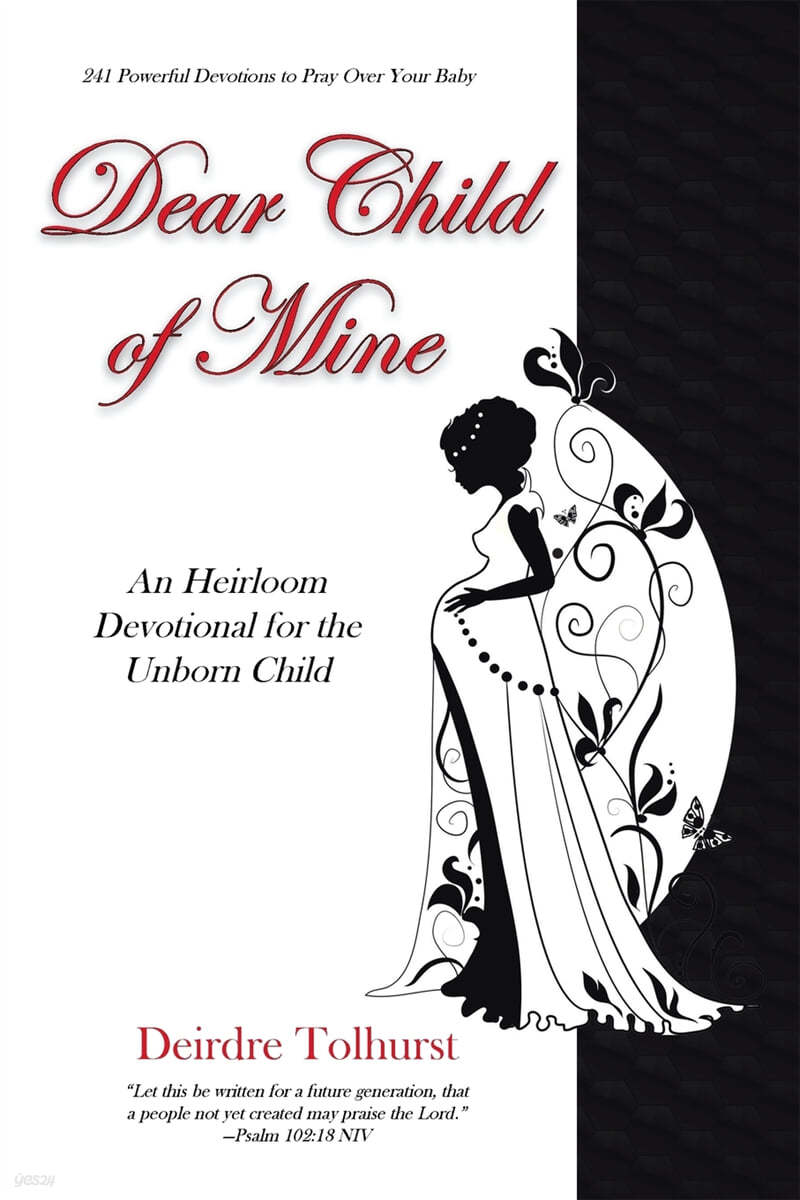 Dear Child of Mine: An Heirloom Devotional for the Unborn Child: 241 Daily Devotions