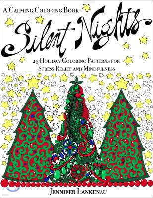 Silent Nights: 25 Holiday Coloring Patterns for Stress Relief and Mindfulness (8.5 X 11)