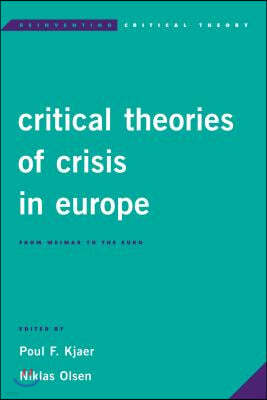 Critical Theories of Crisis in Europe: From Weimar to the Euro