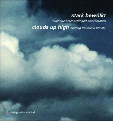 Stark Bew?lkt / Clouds Up High: Fl?chtige Erscheinungen Des Himmels / Fleeting Figures in the Sky