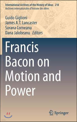 Francis Bacon on Motion and Power