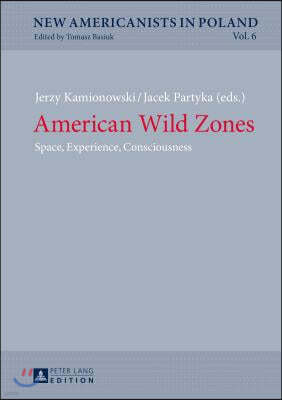 American Wild Zones: Space, Experience, Consciousness