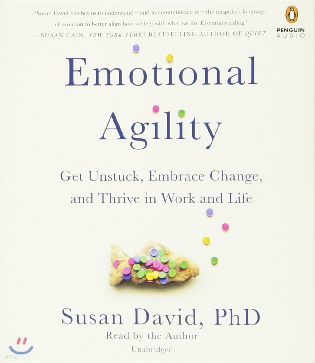 Emotional Agility: Get Unstuck, Embrace Change, and Thrive in Work and Life
