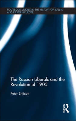 Russian Liberals and the Revolution of 1905