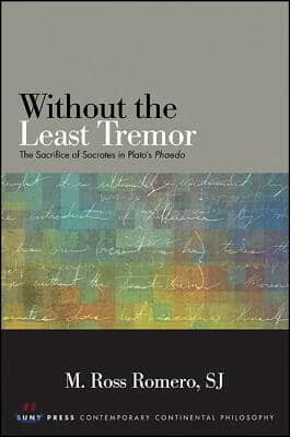 Without the Least Tremor: The Sacrifice of Socrates in Plato's Phaedo