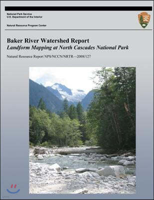 Baker River Watershed Report Landform Mapping at North Cascades National Park