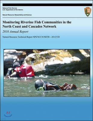 Monitoring Riverine Fish Communities in the North Coast and Cascades Network 2010 Annual Report
