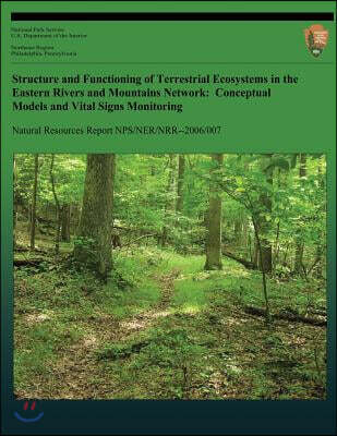 Structure and Functioning of Terrestrial Ecosystems in the Eastern Rivers and Mountains Network: Conceptual Models and Vital Signs Monitoring