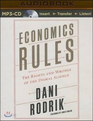 Economics Rules: The Rights and Wrongs of the Dismal Science