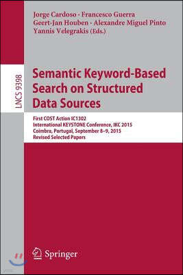 Semantic Keyword-Based Search on Structured Data Sources: First Cost Action Ic1302 International Keystone Conference, Ikc 2015, Coimbra, Portugal, Sep