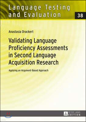Validating Language Proficiency Assessments in Second Language Acquisition Research: Applying an Argument-Based Approach
